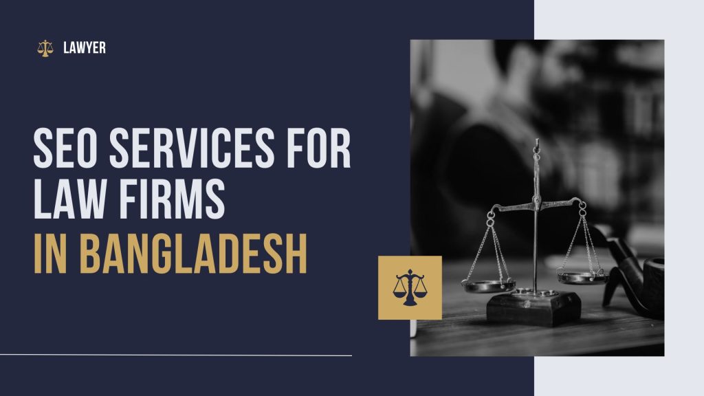 Best SEO Services for Law Firms in Bangladesh