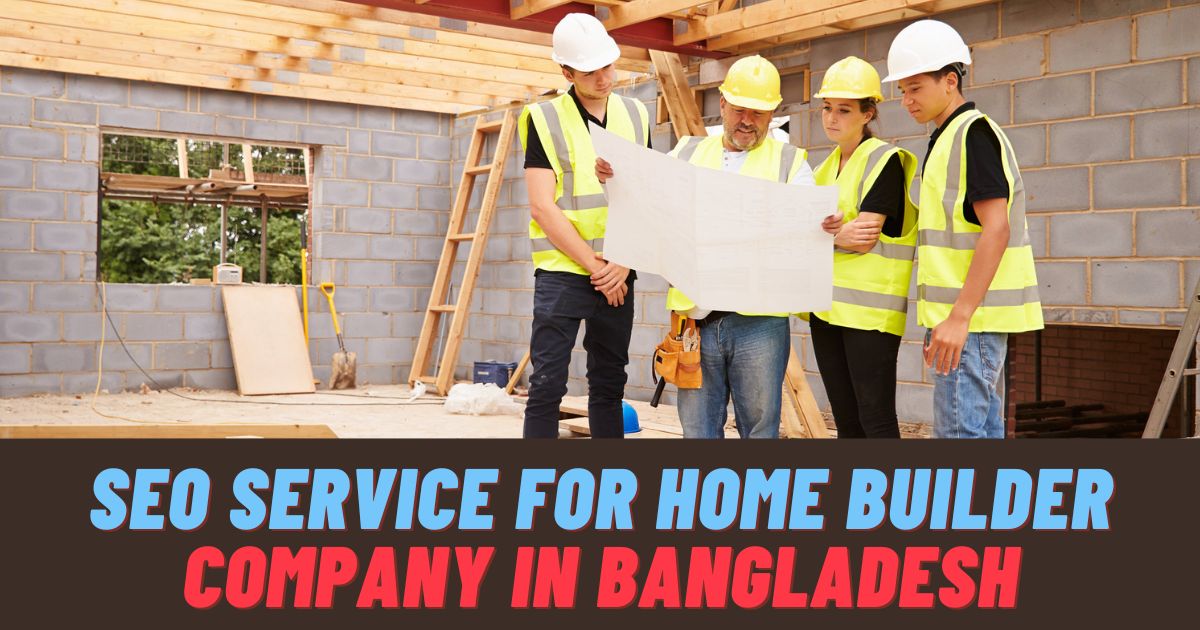 SEO for Home Builder in Bangladesh