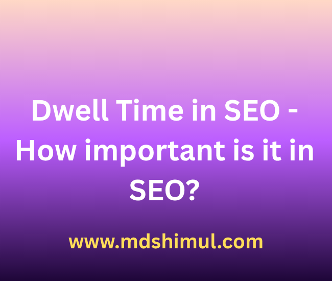 Dwell Time in SEO - How important is it in SEO