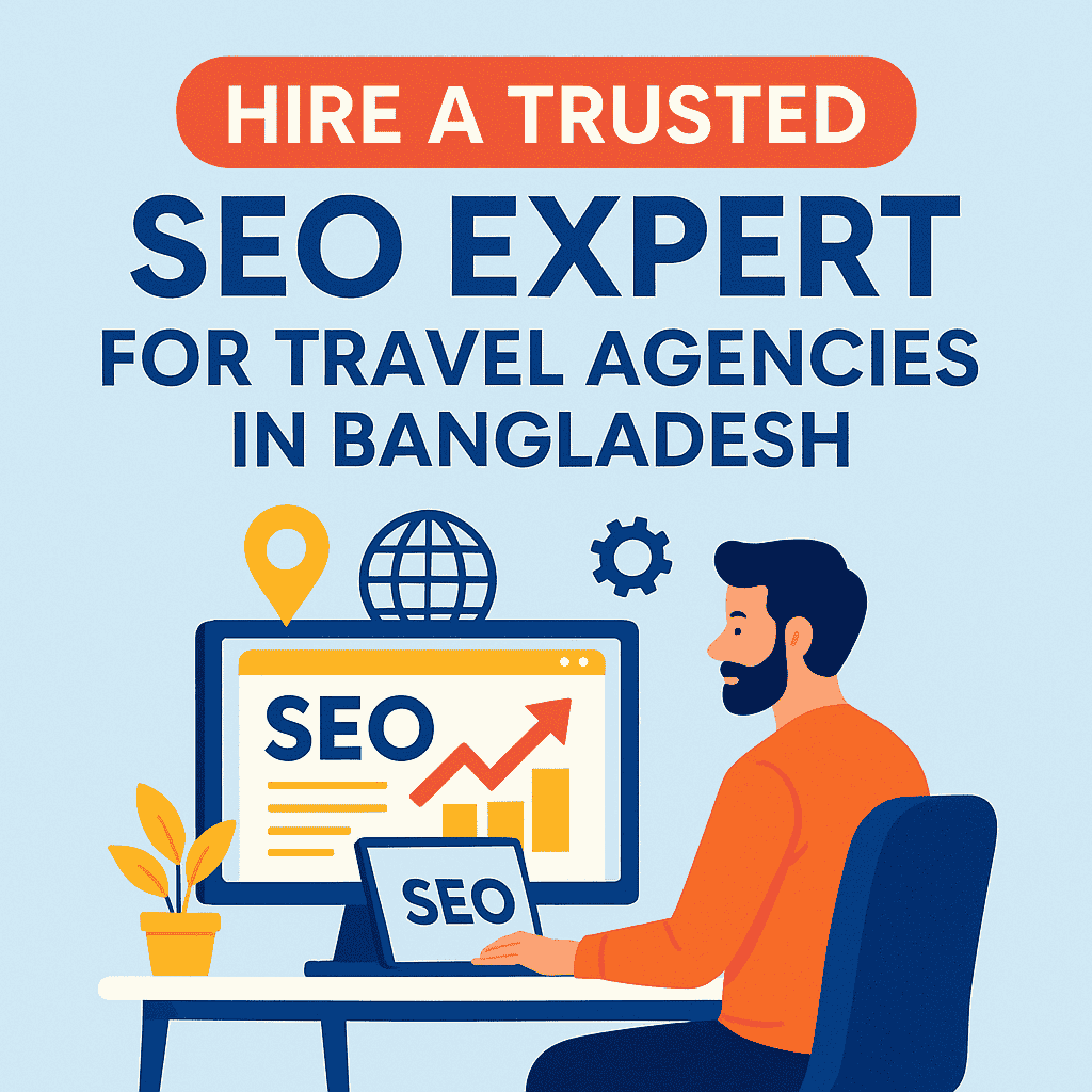 Hire a Trusted SEO Expert for Travel Agencies in Bangladesh