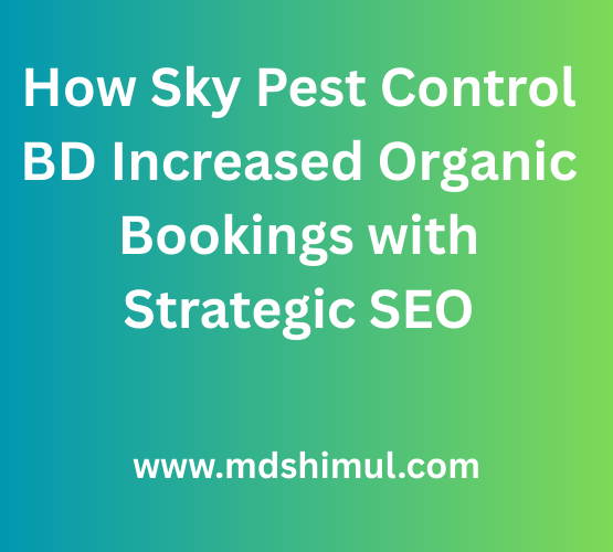 How Sky Pest Control BD Increased Organic Bookings with Strategic SEO